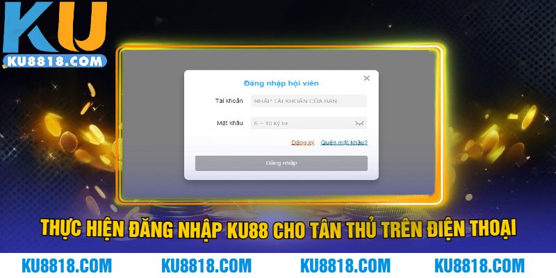 Cách đăng nhập KU88 cho tân thủ trên điện thoại