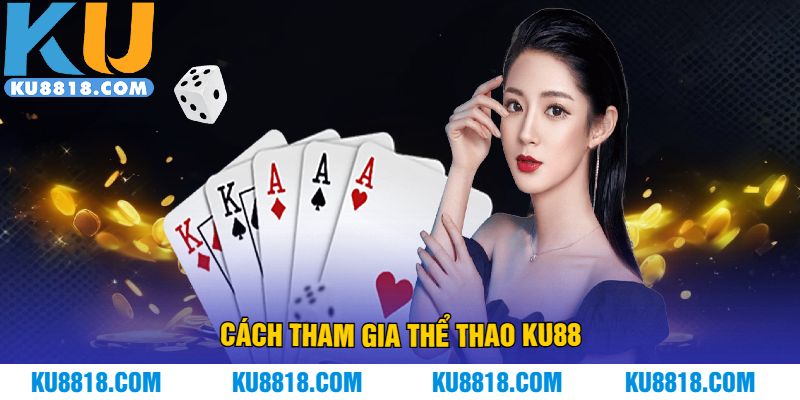 Cách tham gia thể thao KU88
