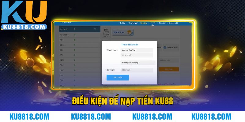 Điều kiện để nạp tiền KU88