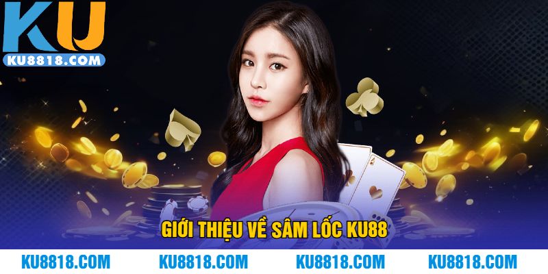 Giới thiệu về sâm lốc KU88