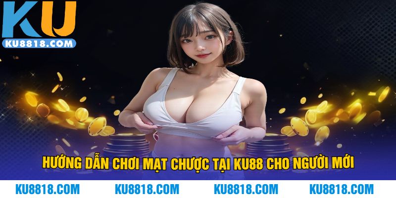 Hướng dẫn chơi mạt chược tại KU88 cho người mới