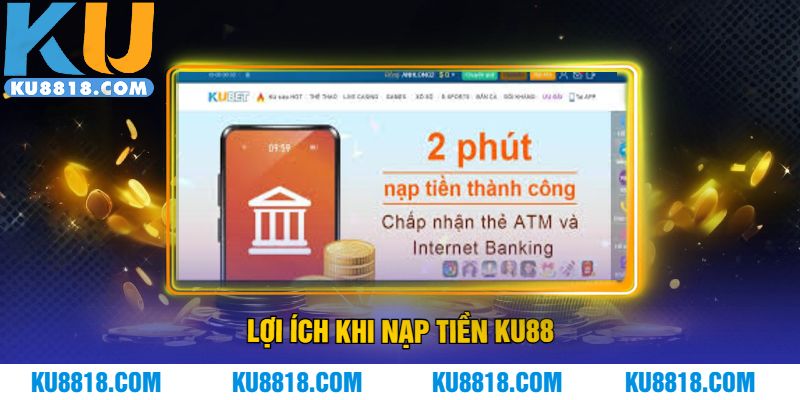 Lợi ích khi nạp tiền KU88