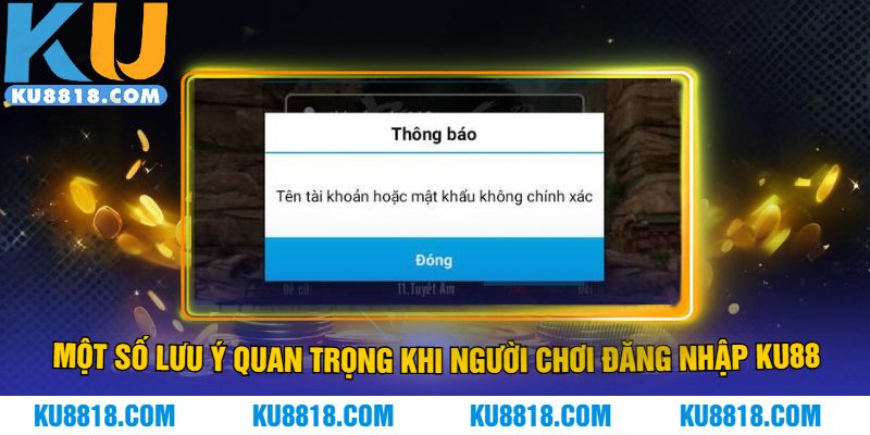 Một số lưu ý quan trọng khi người chơi đăng nhập KU88