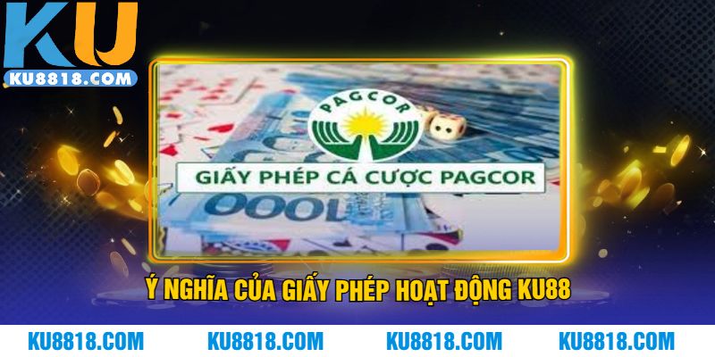 Ý nghĩa của giấy phép hoạt động KU88