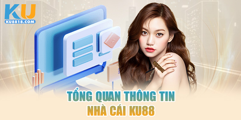 Tổng quan hệ sinh thái giải trí KU88